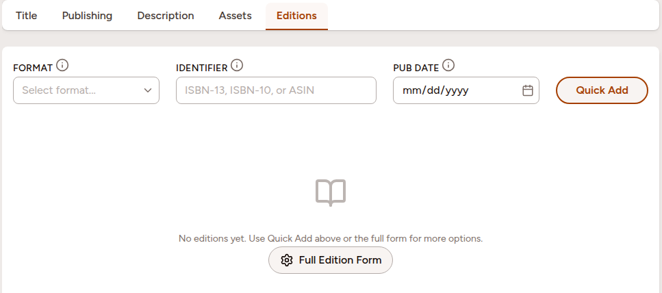 The Editions tab showing the Quick Add row with Format, Identifier, and Pub Date fields, and the empty-state Full Edition Form button
